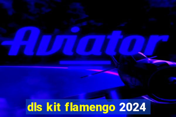 dls kit flamengo 2024